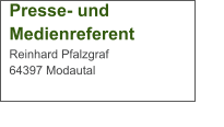 Presse- und  Medienreferent Reinhard Pfalzgraf 64397 Modautal