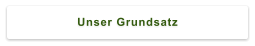 Unser Grundsatz