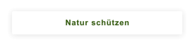 Natur schützen