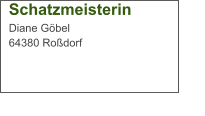 Schatzmeisterin Diane Göbel  64380 Roßdorf