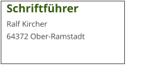Schriftführer Ralf Kircher  64372 Ober-Ramstadt